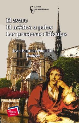 El avaro. El médico a palos. Las preciosas ridículas.