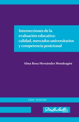Intersecciones de la evaluación educativa: calidad, mercados universitarios y competencia posicional