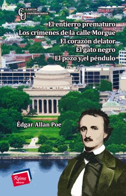 El entierro prematuro. Los crímenes de la calle Morgue. El corazón delator. El gato negro. El pozo y el péndulo.