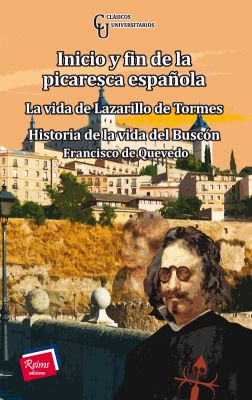 Inicio y fin de la picaresca española. La vida de Lazarillo de Tormes. Historia de la vida del Buscón