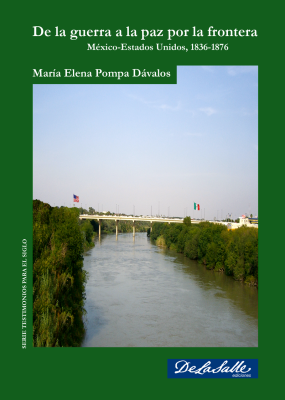 De la guerra a la paz por la frontera México-Estados Unidos, 1836-1876