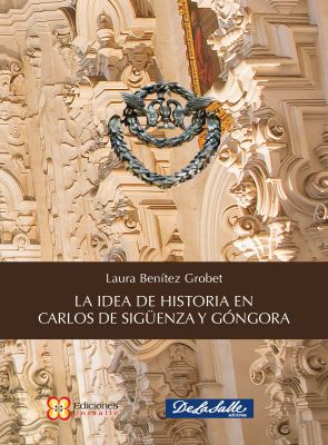 LA IDEA DE HISTORIA EN CARLOS DE SIGÜENZA Y GÓNGORA 