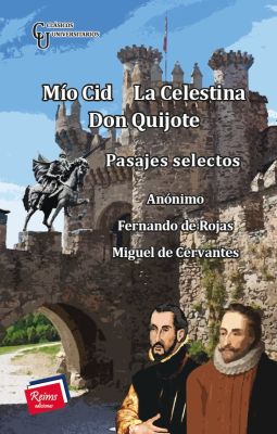 Mío Cid  La Celestina Don Quijote Pasajes selectos