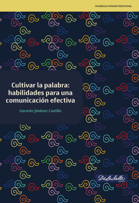 (Libro-E) Cultivar la palabra: habilidades para una comunicación efectiva