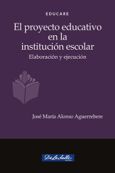 El proyecto educativo  en la institución escolar. Elaboración y ejecución 