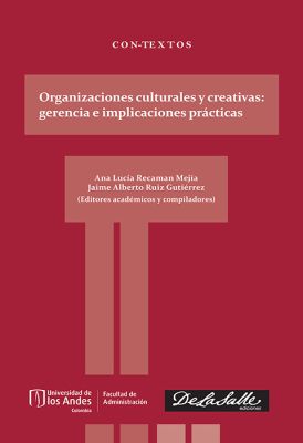 Organizaciones culturales y creativas: gerencia e implicaciones prácticas