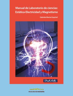Manual de Laboratorio de ciencias: Estática-Electricidad y Magnetismo